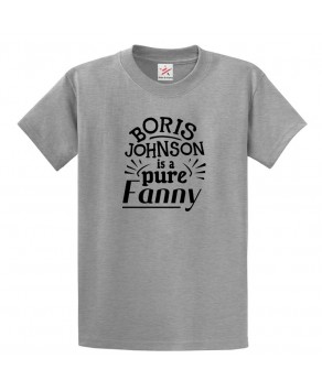 Boris Johnson Is A Pure Fanny British Humor Anti-Tory Graphic Print Style Unisex Kids & Adult T-shirt